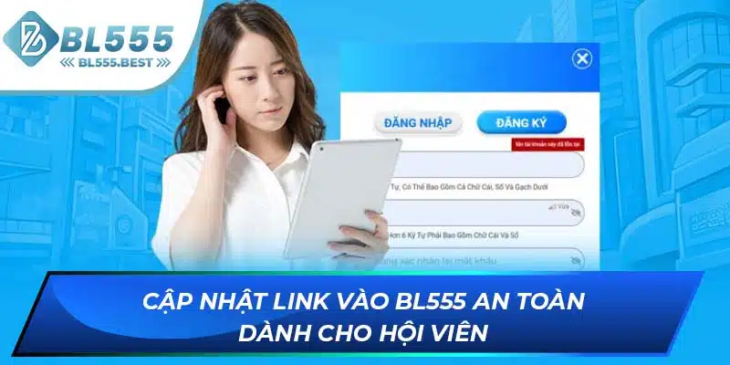 Link Vào BL555 Không Bị Chặn Uy Tín Cho Bet Thủ Trải Nghiệm 5 Cập nhật link vào BL555 an toàn dành cho hội viên