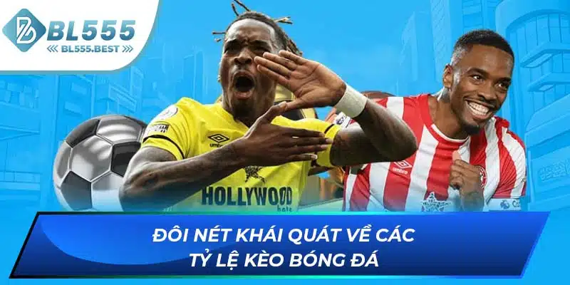 Tỷ Lệ Kèo Bóng Đá Cùng Những Kiến Thức Bạn Nên Biết Rõ 5 Đôi nét khái quát về các tỷ lệ kèo bóng đá