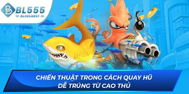 Cách Quay Hũ Dễ Nổ - Tips Tăng Tỷ Lệ Nhận Jackpot Tại BL555 6 Chiến thuật trong cách quay hũ dễ trúng từ cao thủ