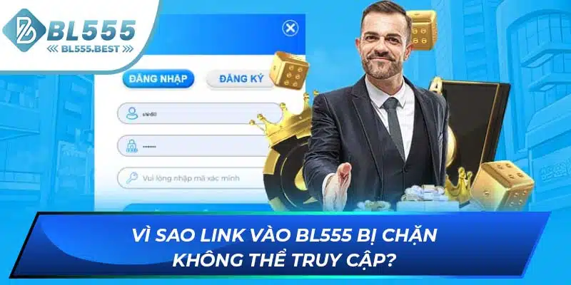 Link Vào BL555 Không Bị Chặn Uy Tín Cho Bet Thủ Trải Nghiệm 6 Vì sao link vào BL555 bị chặn không thể truy cập?