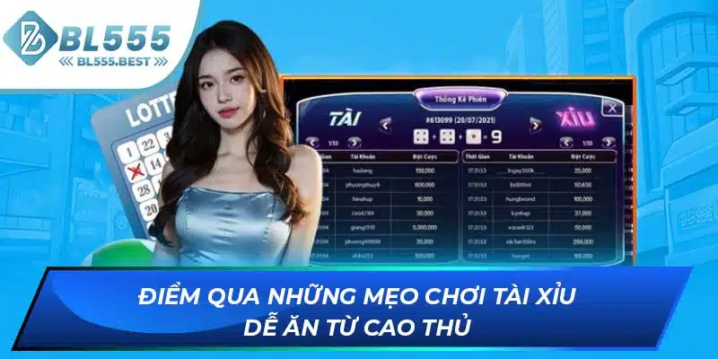 Khám Phá Mẹo Chơi Tài Xỉu Dễ Ăn Giúp Thắng Lớn Tại BL555 6 Điểm qua những mẹo chơi tài xỉu dễ ăn từ cao thủ