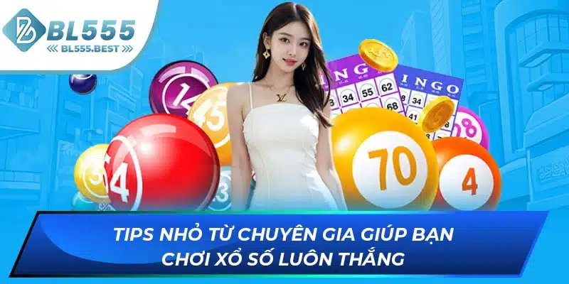 Bí Kíp Chơi Xổ Số Luôn Thắng Giúp Bạn Làm Giàu Tại BL555 7 Tips nhỏ từ chuyên gia giúp bạn chơi xổ số luôn thắng