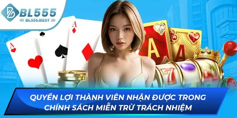Miễn Trừ Trách Nhiệm 3 Quyền lợi thành viên nhận được trong chính sách miễn trừ trách nhiệm