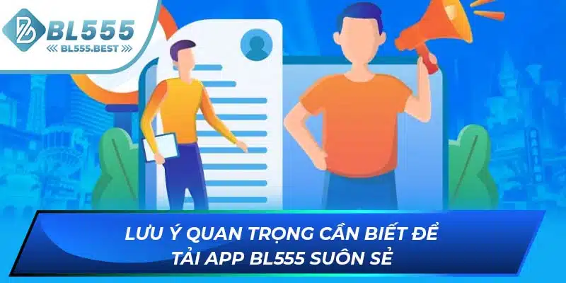 Tải App BL555 3 Lưu ý quan trọng cần biết để tải app BL555 suôn sẻ