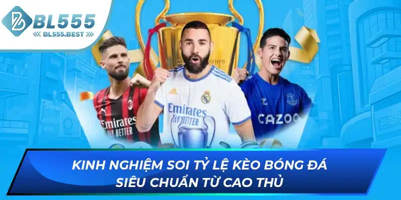 Tỷ Lệ Kèo Bóng Đá Cùng Những Kiến Thức Bạn Nên Biết Rõ 7 Kinh nghiệm soi tỷ lệ kèo bóng đá siêu chuẩn từ cao thủ