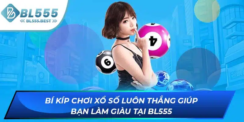 Bí Kíp Chơi Xổ Số Luôn Thắng Giúp Bạn Làm Giàu Tại BL555 3 ảnh đại diện