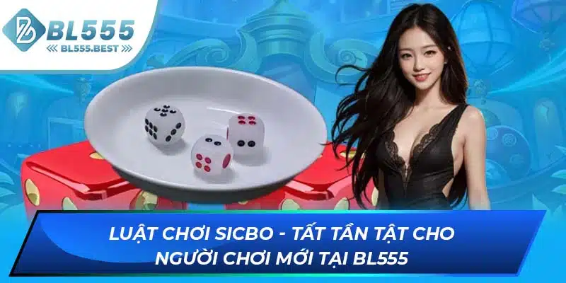 Luật Chơi Sicbo - Tất Tần Tật Cho Người Chơi Mới Tại BL555 2 ảnh đại diện